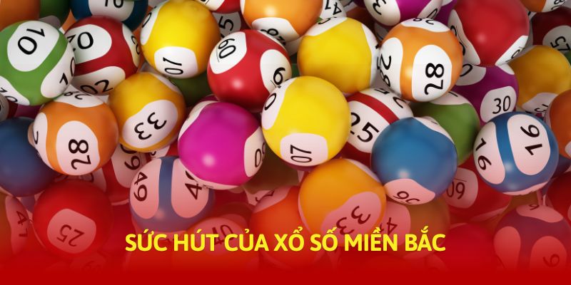 Sức hút của xổ số Miền Bắc