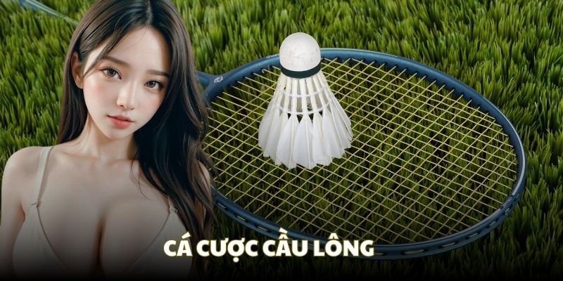 Cá cược cầu lông với vô số kèo cược