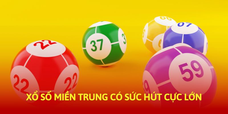 Xổ số Miền Trung có sức hút cực lớn